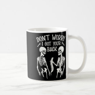 Mug Don't Worry I Got Your Back Fun Skeleton Backbone