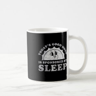 Mug Dormir drôle aujourd'hui Bonne humeur est sponsori
