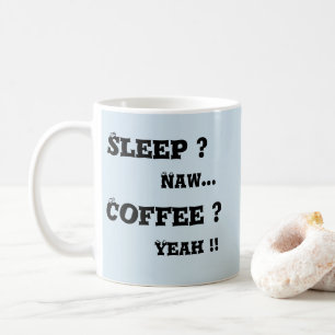 Mug Dormir? Naw - Café ? Oui  