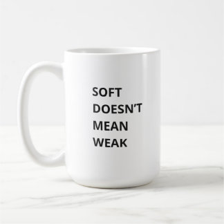 MUG DOUX NE SIGNIFIE PAS FAIBLE