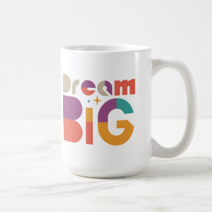 Mug Dream Big Inspirational