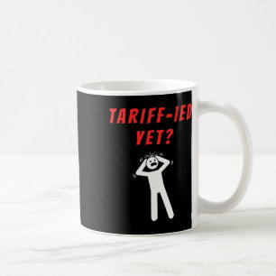 Mug Droits de douane drôles terrifiés Tarif-ied Anti-t