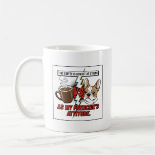 Mug Drôle attitude de Bouledogue Français vs Café Styl