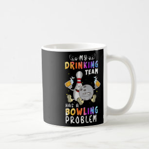 Mug Drôle Bowling Dit Que Mon Équipe De Boissons A Un 