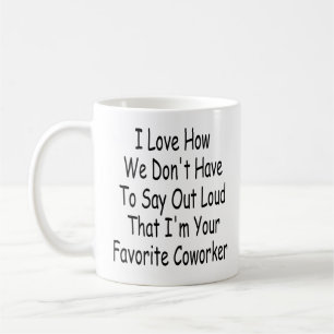 Mug Drôle cadeau Coworker, Je suis votre Coworker fav