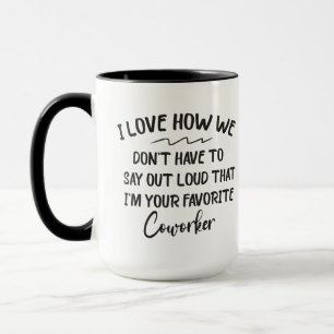 Mug Drôle cadeau Coworker, Je suis votre Coworker favo
