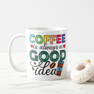 Mug Drôle café est toujours une bonne idée