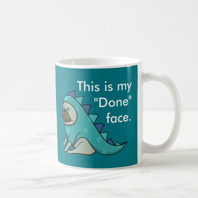 Mug Drôle Carlin Pugasaurus chien est "fait" (Droite)