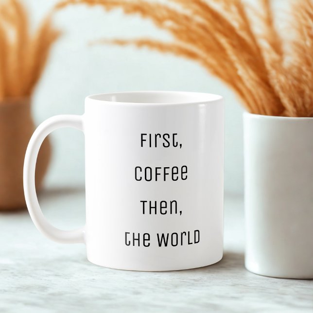 Mug Drôle D'Abord, Café. Puis, le monde (Créateur téléchargé)