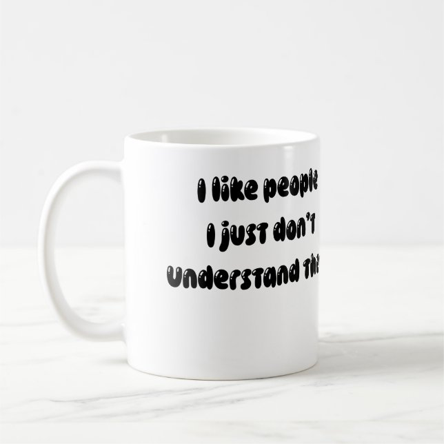 Mug Drôle de dire que j'aime les gens (Gauche)
