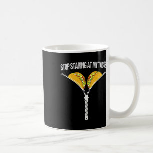 Mug Drôle de Mexicain Arrête de regarder mes tacos Fie