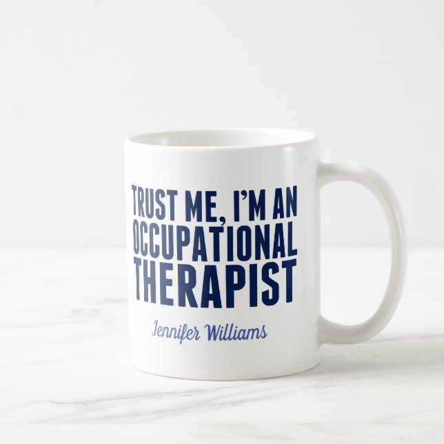 Mug Drôle ergothérapeute Faites-moi confiance Je suis  (Droite)