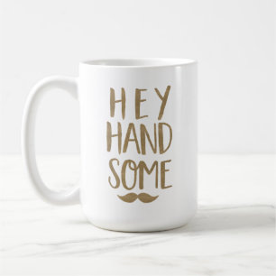 Mug Drôle Hey Handsome et Moustache Typographie Or