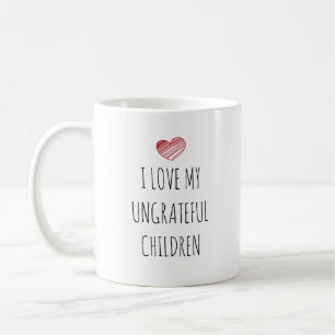 Mug Drôle J'aime mes enfants ingrats Fête des mères