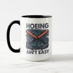Mug Drôle Jardinage Hoeing n'est pas facile