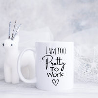 Drôle je suis trop jolie pour travailler