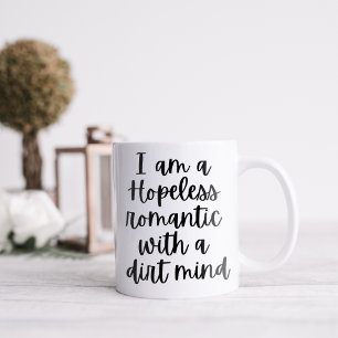 Mug Drôle Je suis un Romantique sans espoir