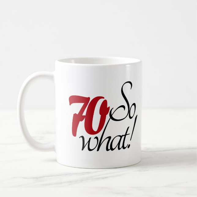 Mug Drôle Moderne 70 Et alors 70e anniversaire (Gauche)