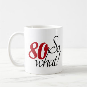 Mug Drôle Moderne 80 Et alors 80e anniversaire