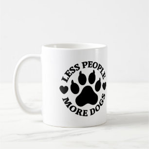 Mug Drôle Moins de Personnes Plus de Chiens Empreinte 
