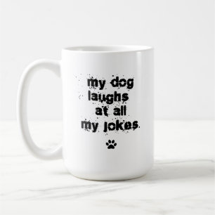 Mug Drôle Mon chien rit de toutes mes blagues race de 
