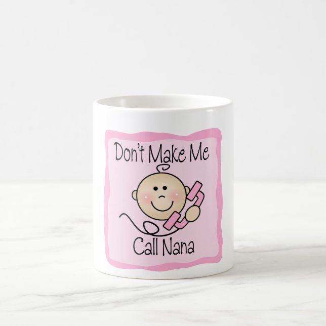 Mug Drôle ne me faites pas l'appel Nana (Centre)