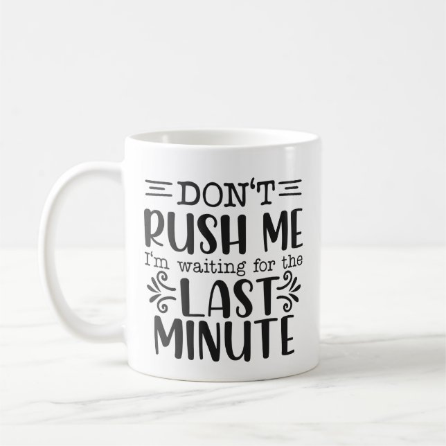 Mug Drôle ne me précipite pas sarcastique (Gauche)