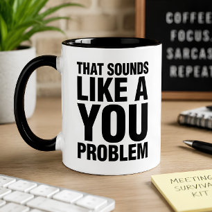 Mug Drôle On dirait que c'est ton problème Sarcastique