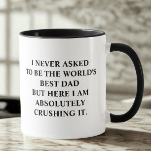 Mug Drôle Papa Je N'Ai Jamais Demandé D'Être Le Meille