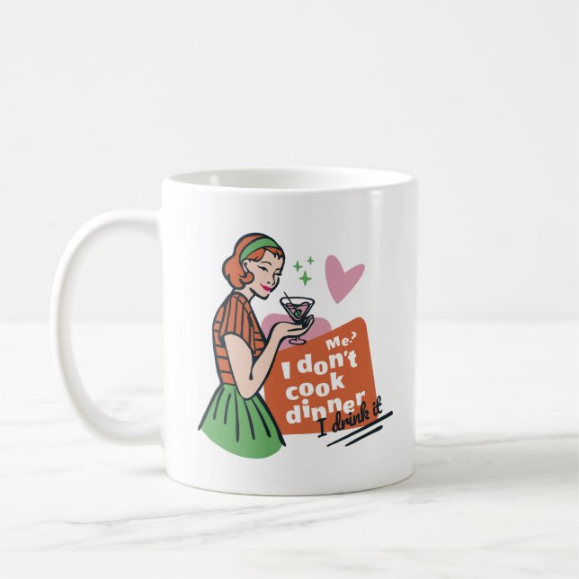 Mug Drôle Rétro Je ne cuisine pas le dîner je le bois (Gauche)