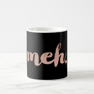 Mug Drôle sarcastique faux rose or meh typographie