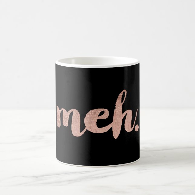 Mug Drôle sarcastique faux rose or meh typographie (Centre)