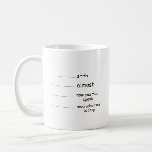 Mug drôle - Shhh presque - maintenant vous pouvez 