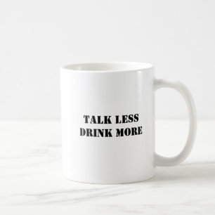 Mug Drôle Simple Parler Moins Boire Plus