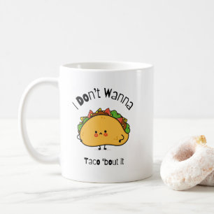 Mug Drôle Taco Je ne veux pas Taco
