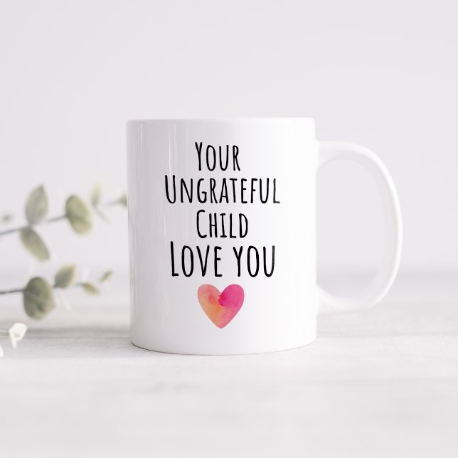 Mug Drôle ton enfant ingrat t'aime (Créateur téléchargé)