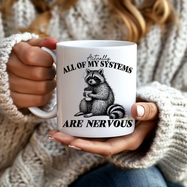 Mug Drôle Tous Les Systèmes Sont Nerveux Raccoon (Funny nervous, overthinking raccoon mug, "Actually all of my systems are nervous.")