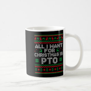Mug Drôle Tout ce que je veux pour Noël est Pto Pull d