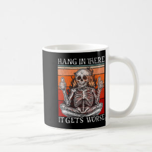 Mug Drôle Vintage Accroche Là-Bas Il Obtient Pire Sque