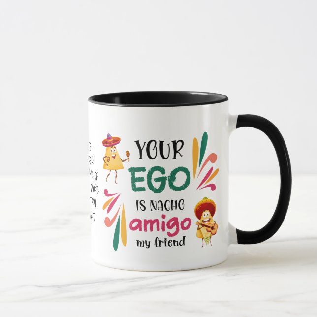 Mug Drôle VOTRE EGO EST NACHO AMIGO Texte personnalisé (Droite)