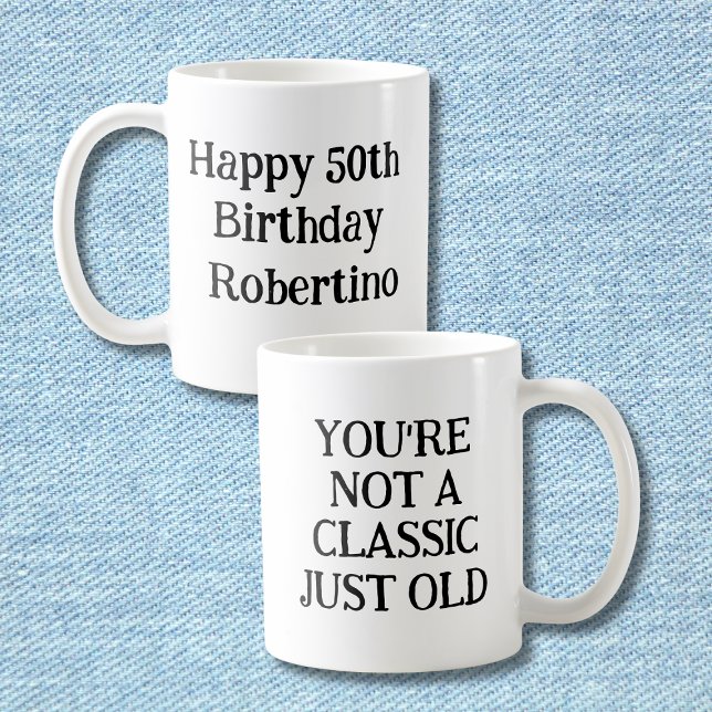 Mug Drôle Vous n'êtes pas Classique, mais Ancien 50ème (Créateur téléchargé)