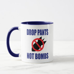 Mug Drop Pantalon Pas Bombes - Drôle Slogan anti-guerr