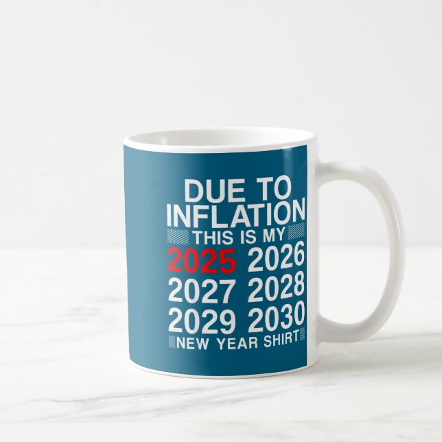 Mug Due To Inflation Funny New Year 2026 Tee Men Women (Droite)