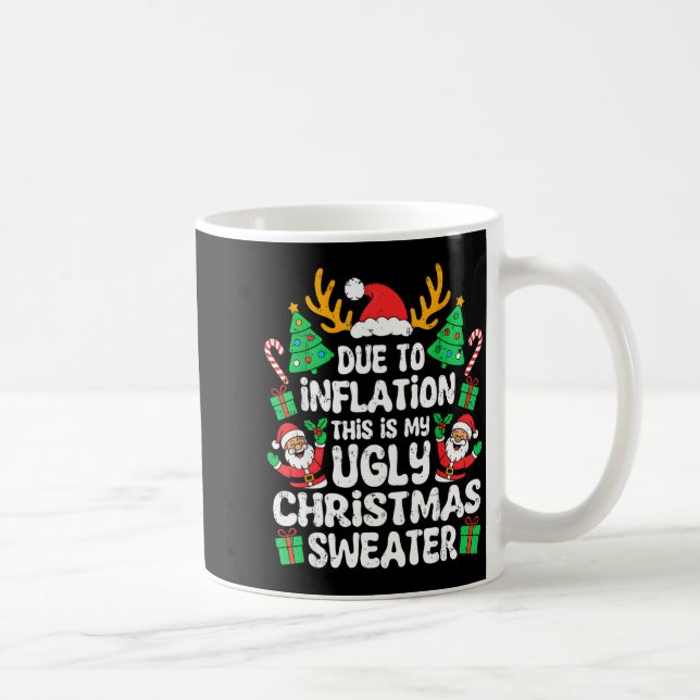Mug Due To Inflation Ugly Christmas Sweater Xmas Men W (Droite)