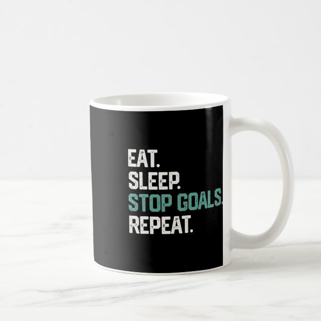Mug Eat Sleep Stop Goals Repeat Goalie Soccer Hockey K (Droite)