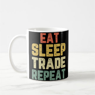 Mug Eat Sleep Trade Repeat Day Stock Trading Trading G