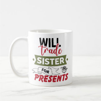 Mug Échangerai ma sœur contre des cadeaux