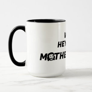 Mug Eh Bien, Hé, Il Y A De La Mère.