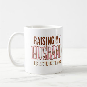 Mug Élever Mon Mari Est Épuisant Femme Fatiguée Drôle
