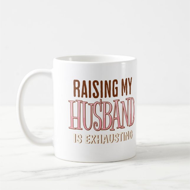 Mug Élever Mon Mari Est Épuisant Femme Fatiguée Drôle (Gauche)